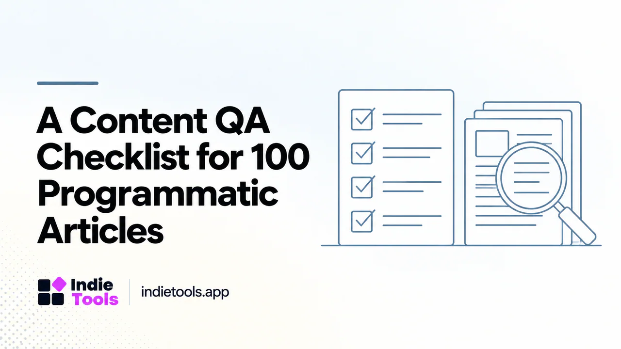A Content QA Checklist for 100 Programmatic Articles — IndieTools guide