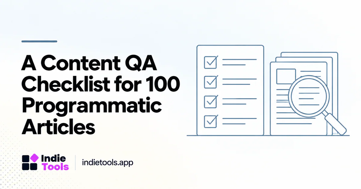 A Content QA Checklist for 100 Programmatic Articles — IndieTools guide