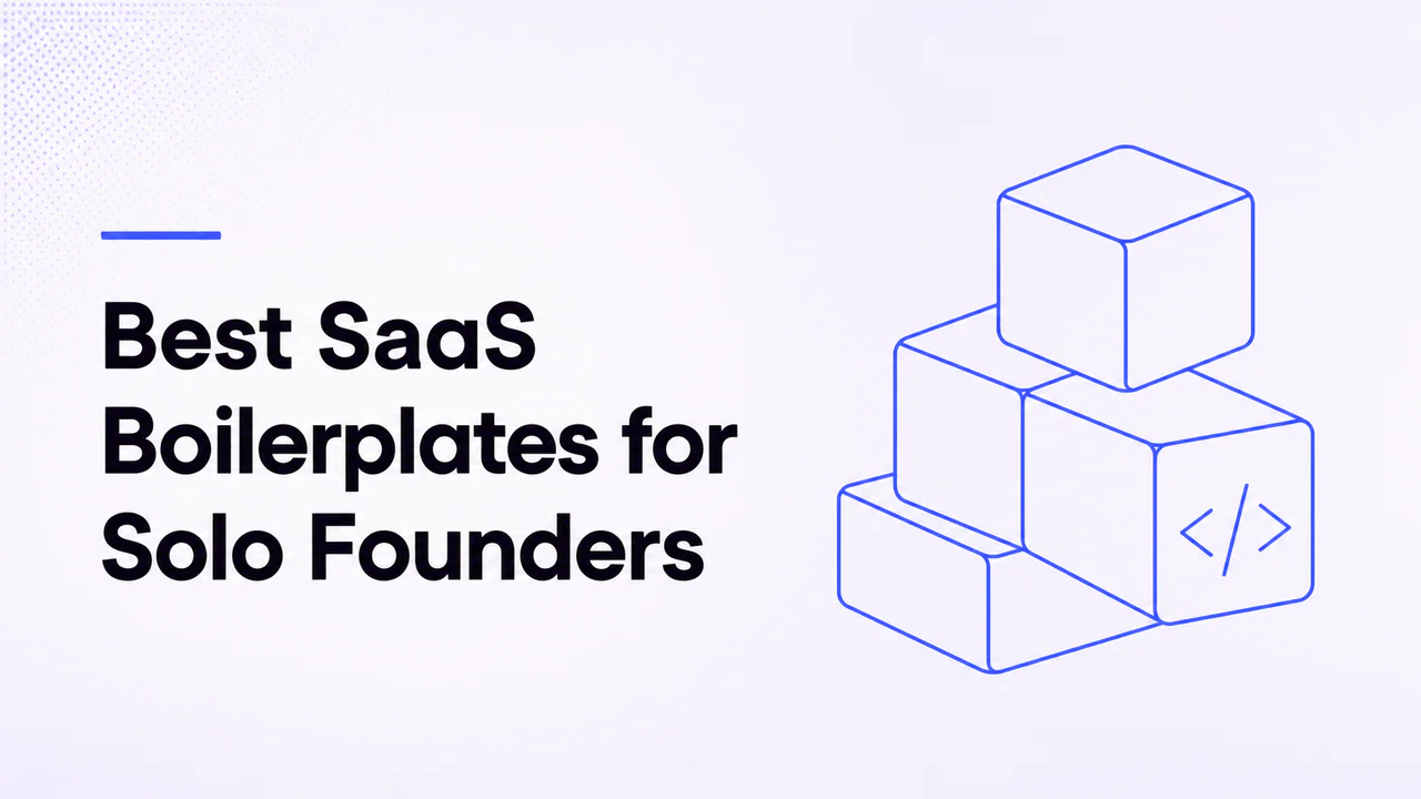 Best SaaS Boilerplates for Solo Founders article cover
