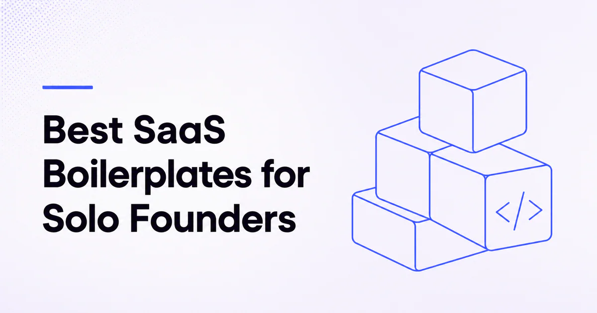 Best SaaS Boilerplates for Solo Founders article cover