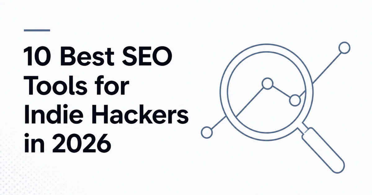 10 Best SEO Tools for Indie Hackers in