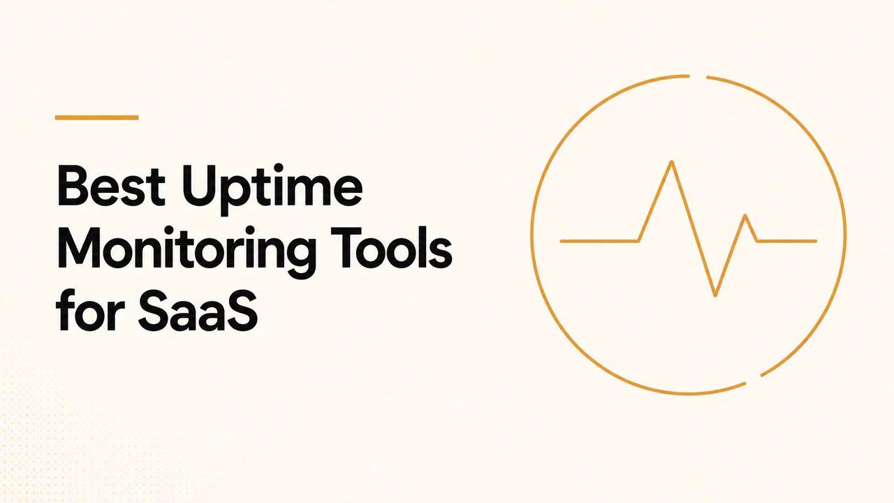 Best Uptime Monitoring Tools for SaaS