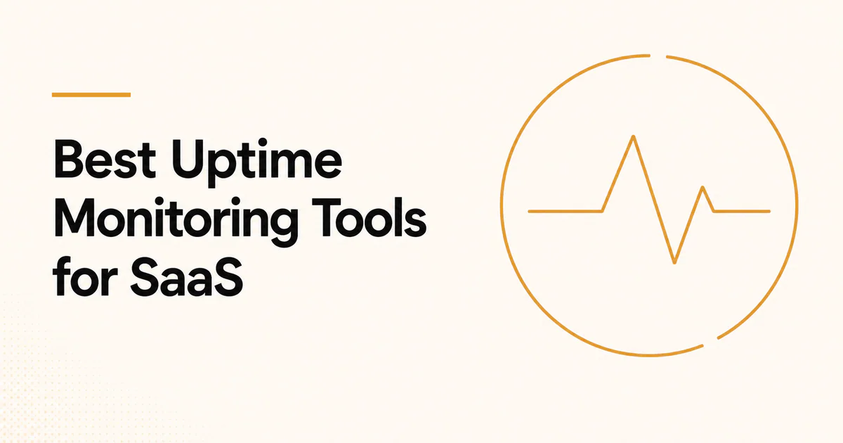 Best Uptime Monitoring Tools for SaaS