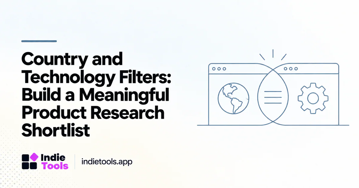 Country and Technology Filters: Build a Meaningful Product Research Shortlist — IndieTools guide