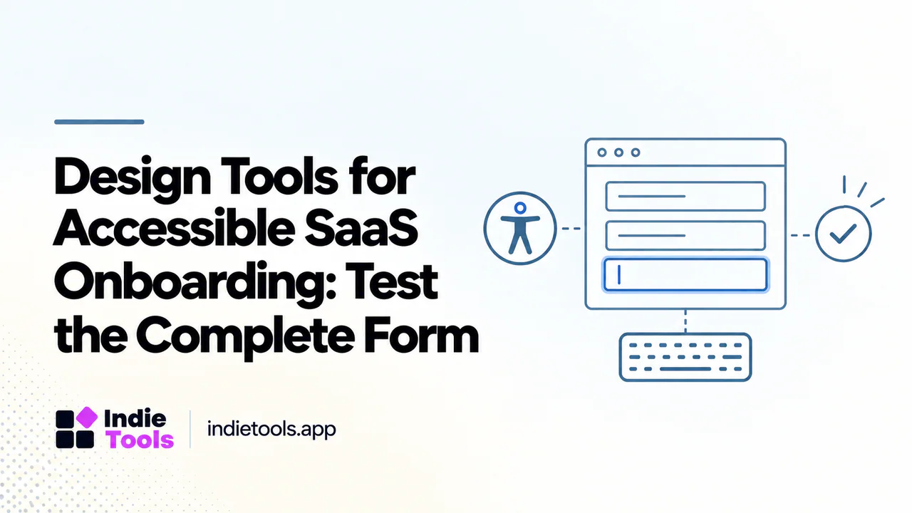 Design Tools for Accessible SaaS Onboarding: Test the Complete Form — IndieTools guide