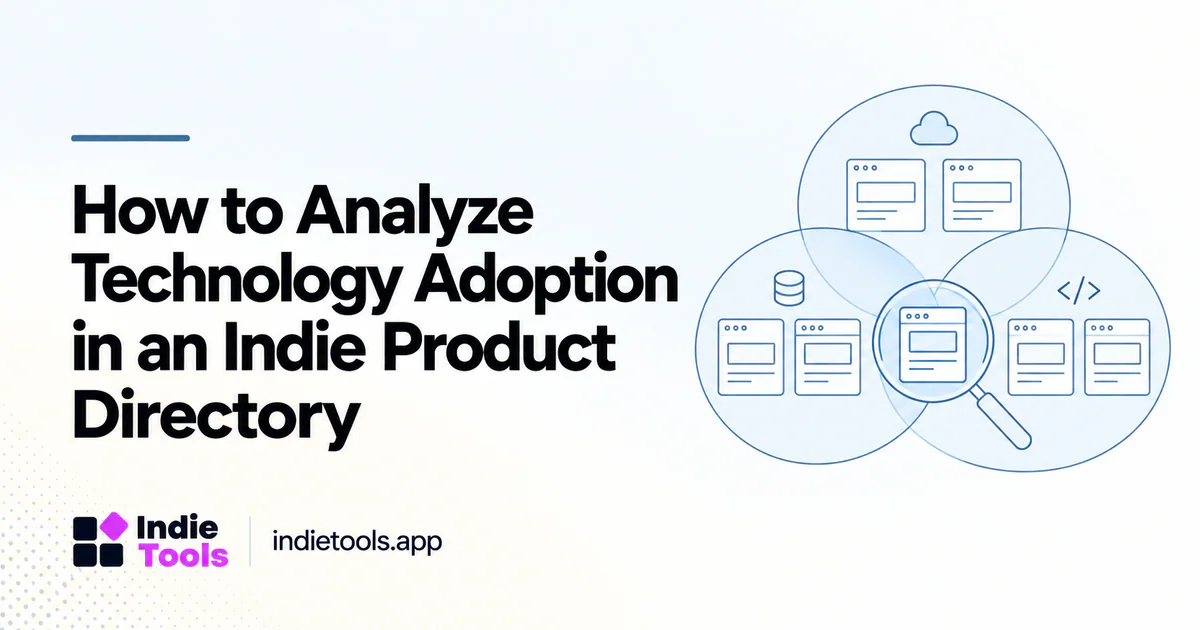 How to Analyze Technology Adoption in an Indie Product Directory — IndieTools guide