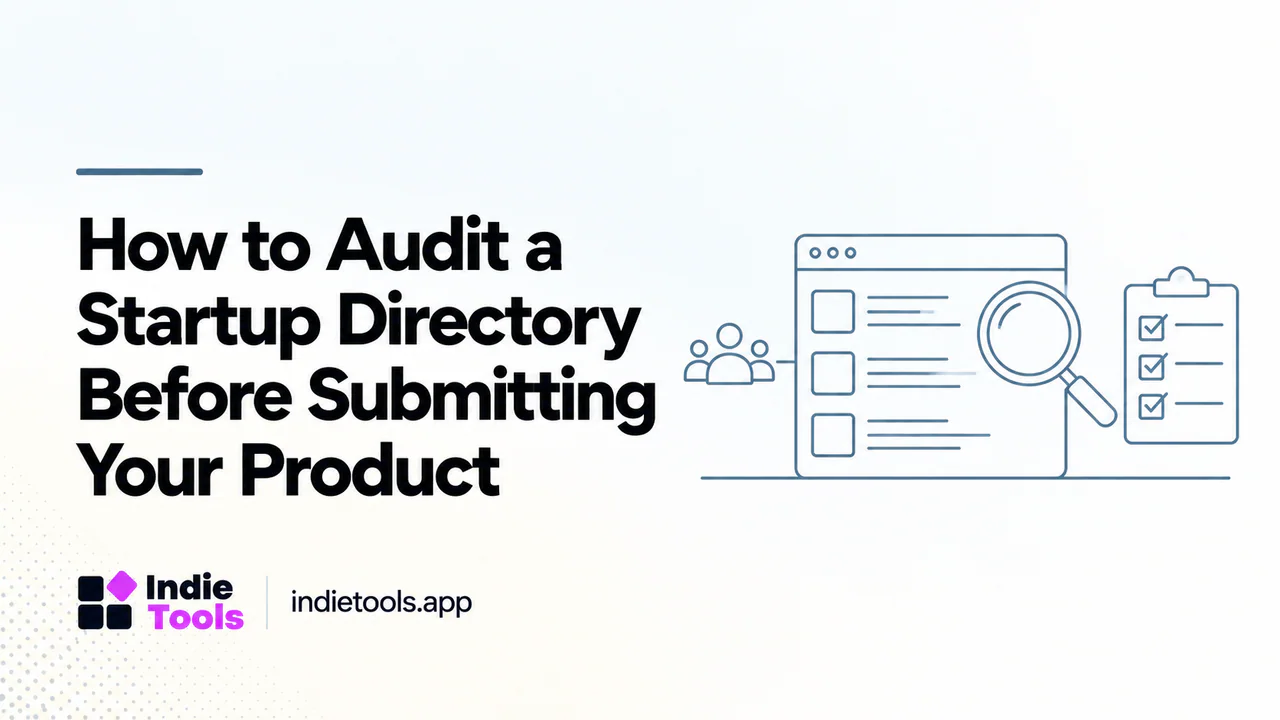 How to Audit a Startup Directory Before Submitting Your Product — IndieTools guide