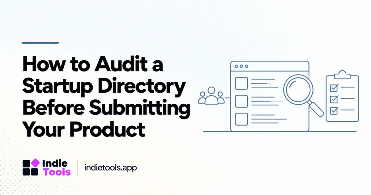 How to Audit a Startup Directory Before Submitting Your Product — IndieTools guide
