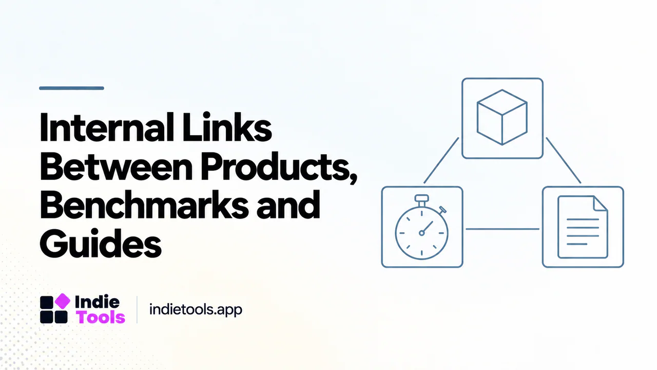 Internal Links Between Products, Benchmarks and Guides — IndieTools guide
