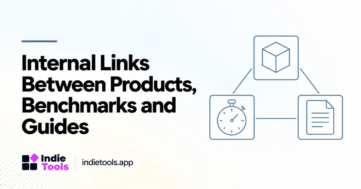 Internal Links Between Products, Benchmarks and Guides — IndieTools guide