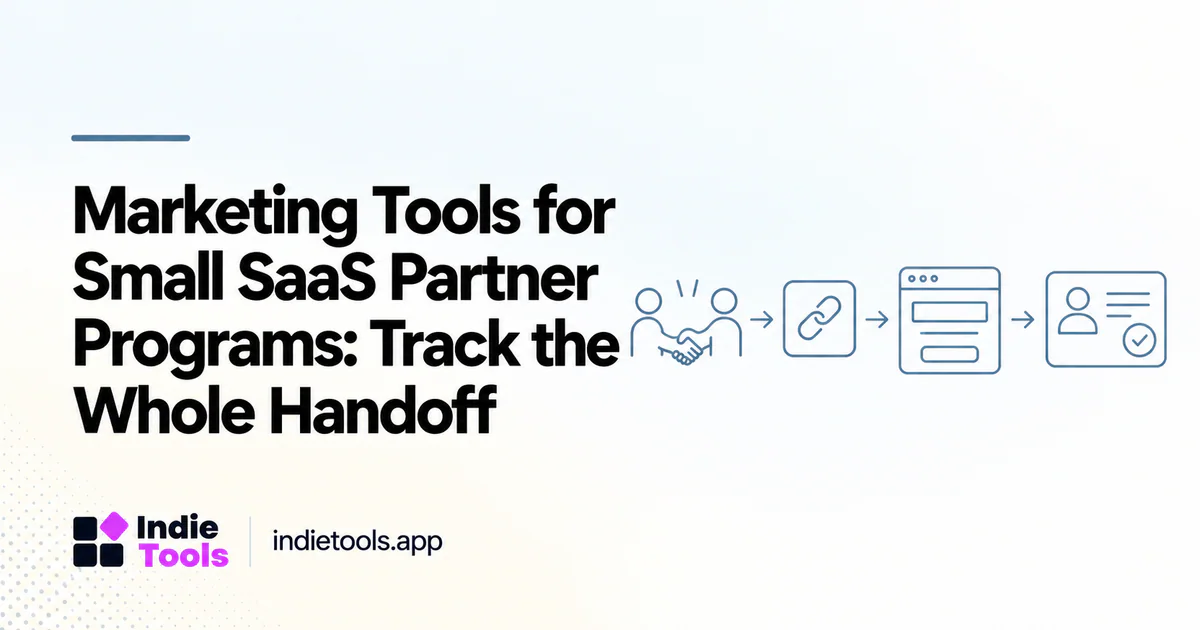 Marketing Tools for Small SaaS Partner Programs: Track the Whole Handoff — IndieTools guide