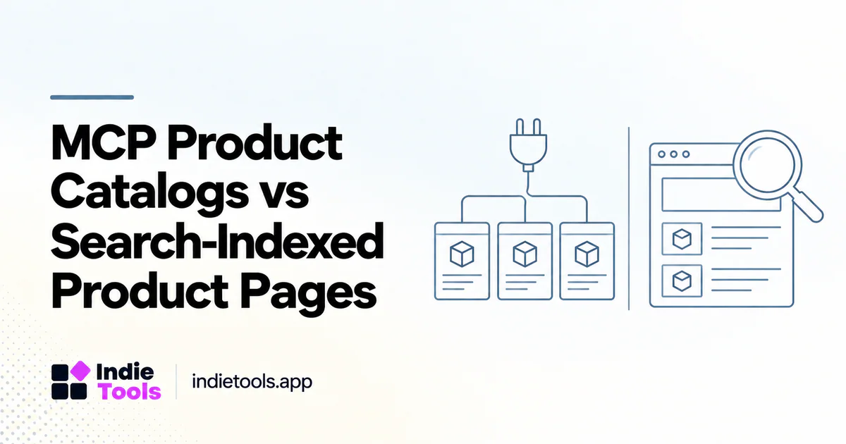 MCP Product Catalogs vs Search-Indexed Product Pages — IndieTools guide