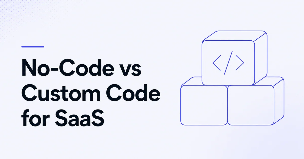 No Code vs Custom Code for SaaS