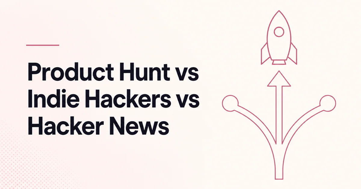 Product Hunt vs Indie Hackers vs Hacker News article cover