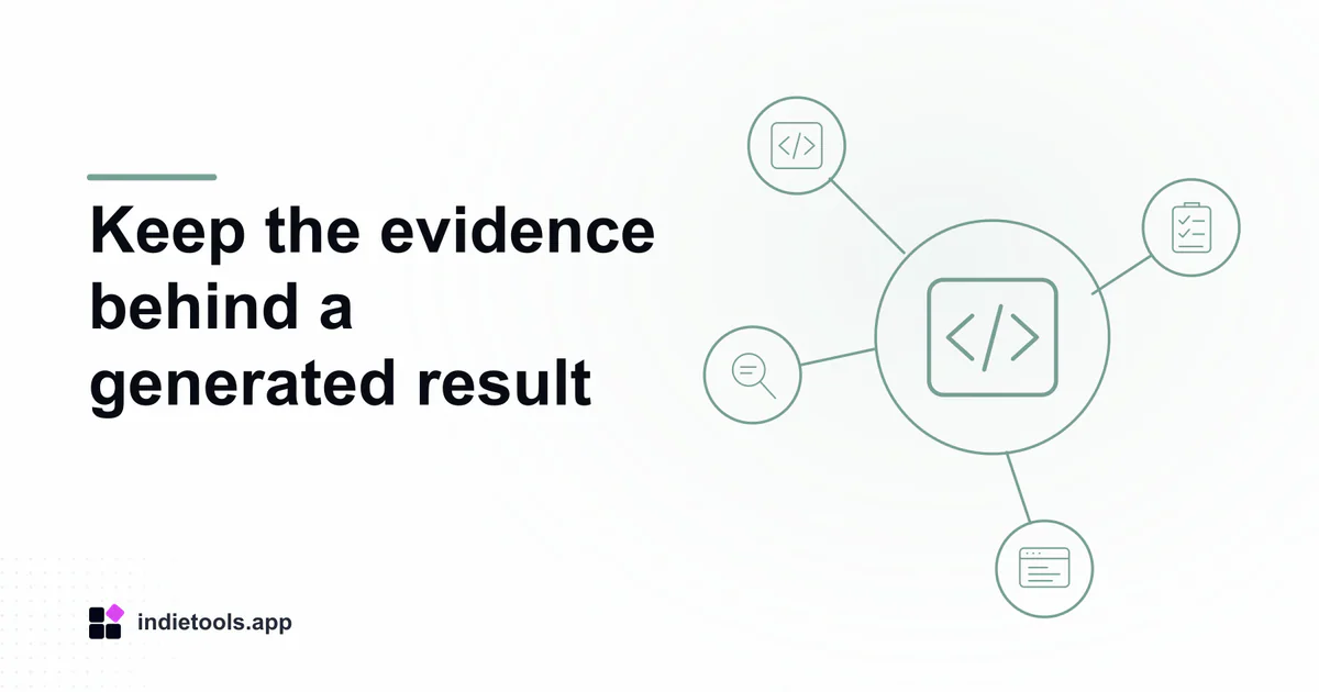 Keep the evidence behind a generated result: code illustration with IndieTools branding