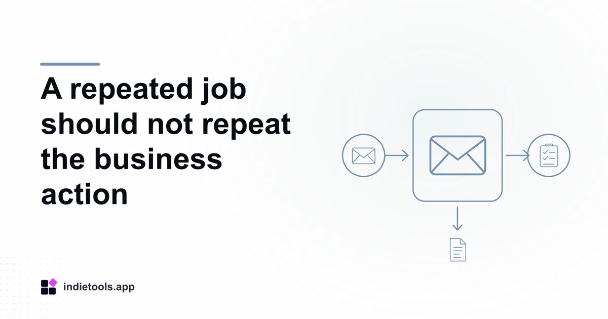 A repeated job should not repeat the business action: email illustration with IndieTools branding
