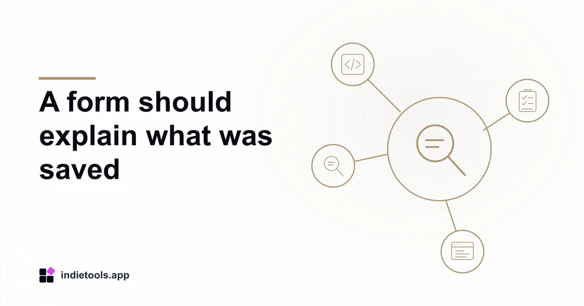 A form should explain what was saved: search illustration with IndieTools branding