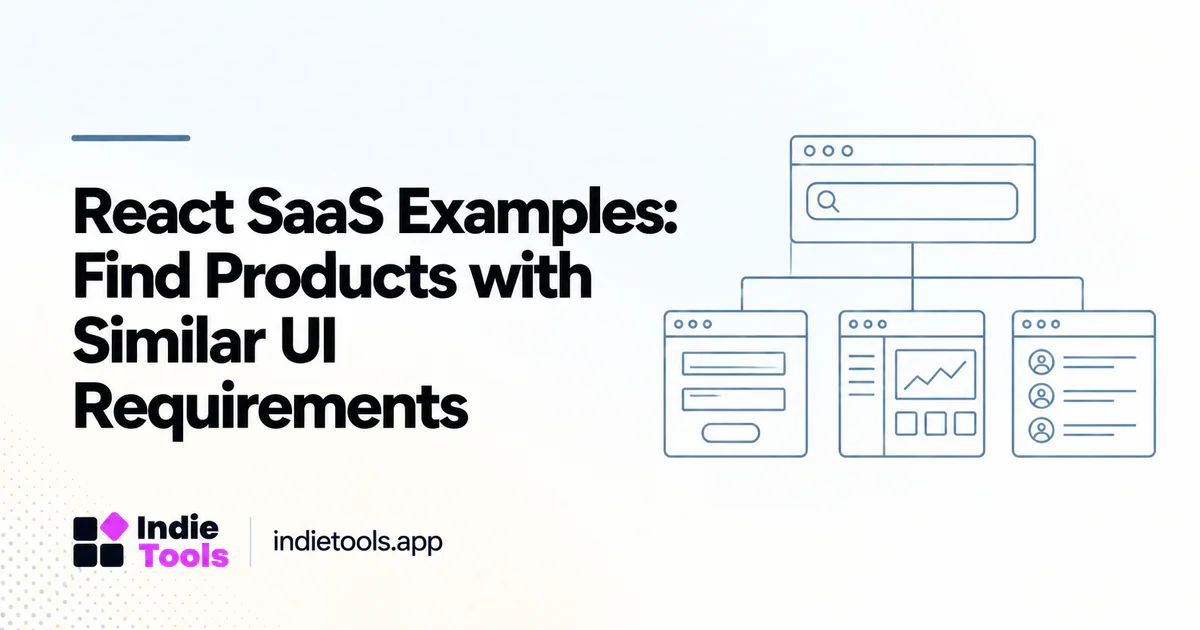 React SaaS Examples: Find Products with Similar UI Requirements — IndieTools guide