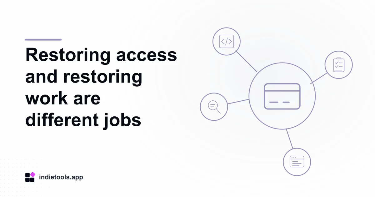 Restoring access and restoring work are different jobs: payment illustration with IndieTools branding