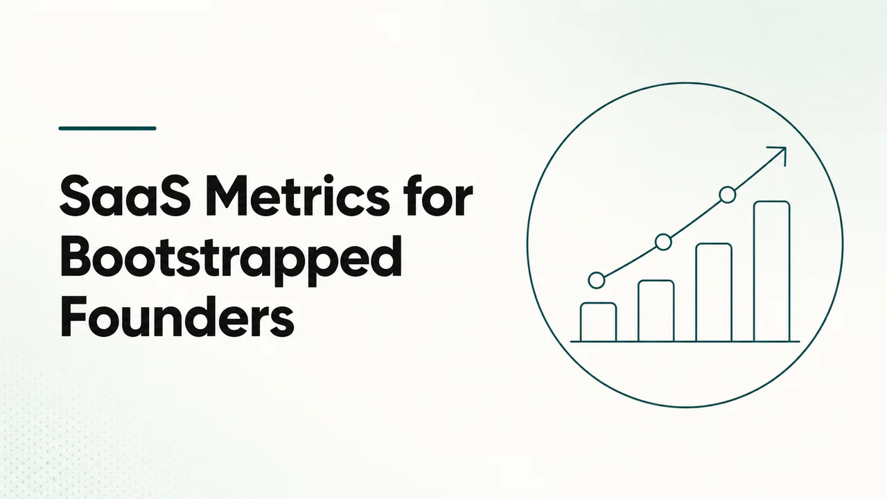 SaaS Metrics for Bootstrapped Founders