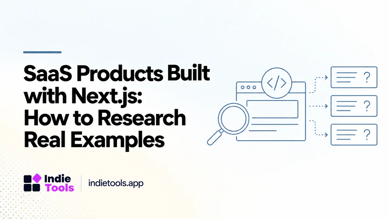 SaaS Products Built with Next.js: How to Research Real Examples — IndieTools guide