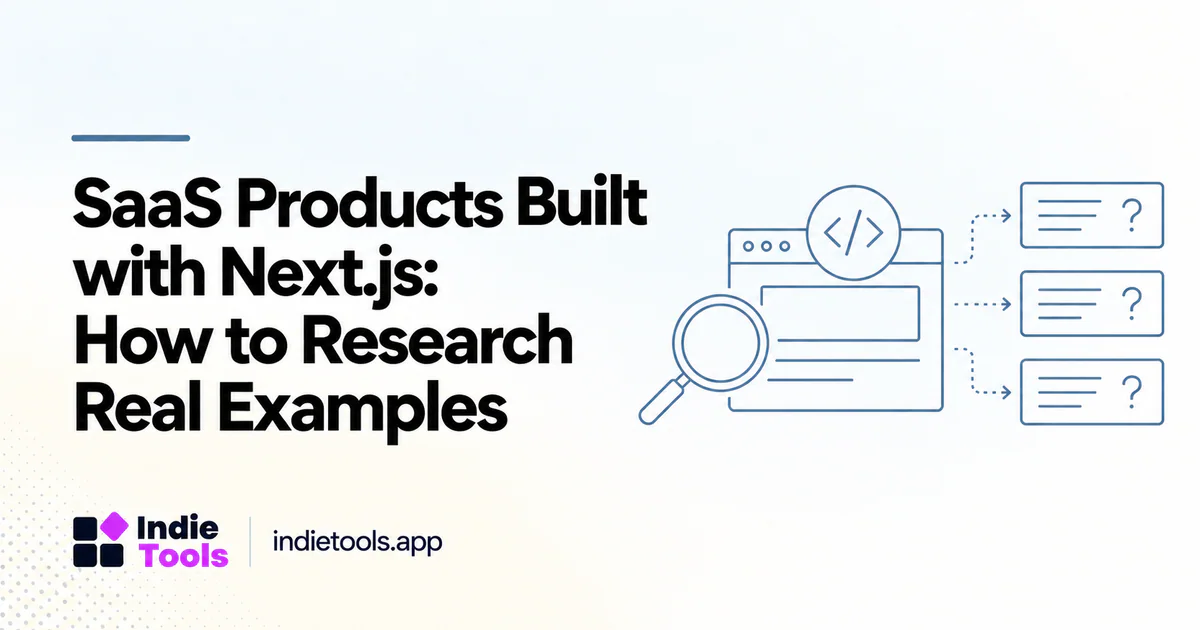 SaaS Products Built with Next.js: How to Research Real Examples — IndieTools guide
