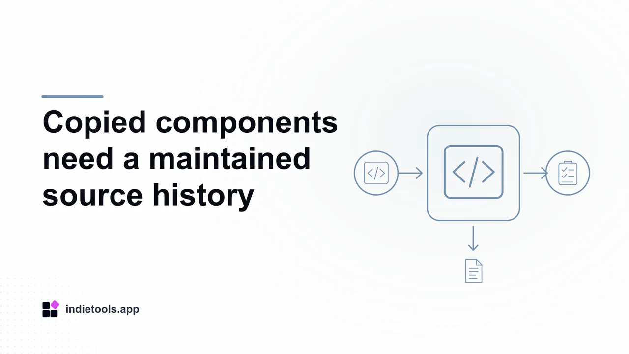 Copied components need a maintained source history: code illustration with IndieTools branding