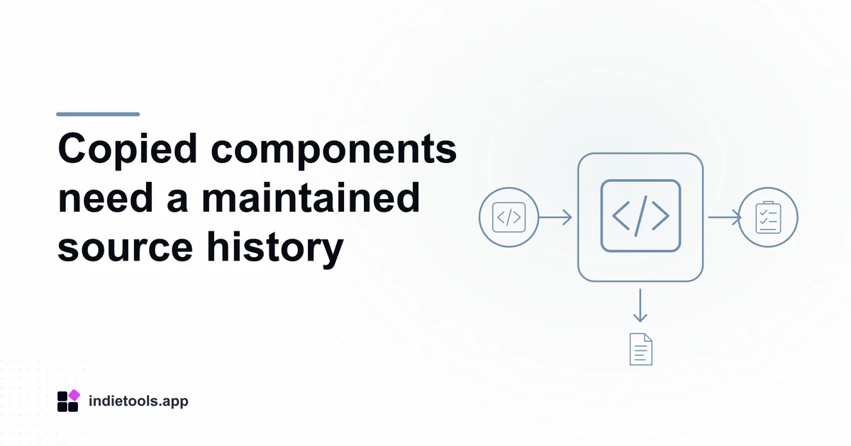 Copied components need a maintained source history: code illustration with IndieTools branding