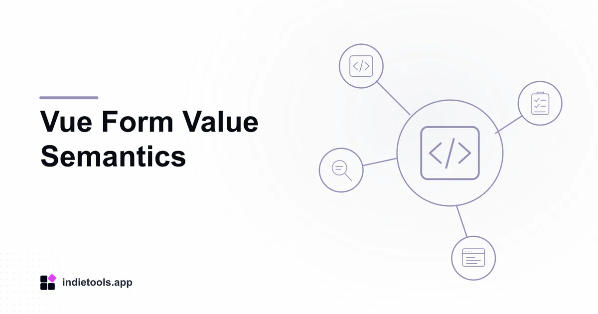 Vue Form Value Semantics: code illustration with IndieTools branding
