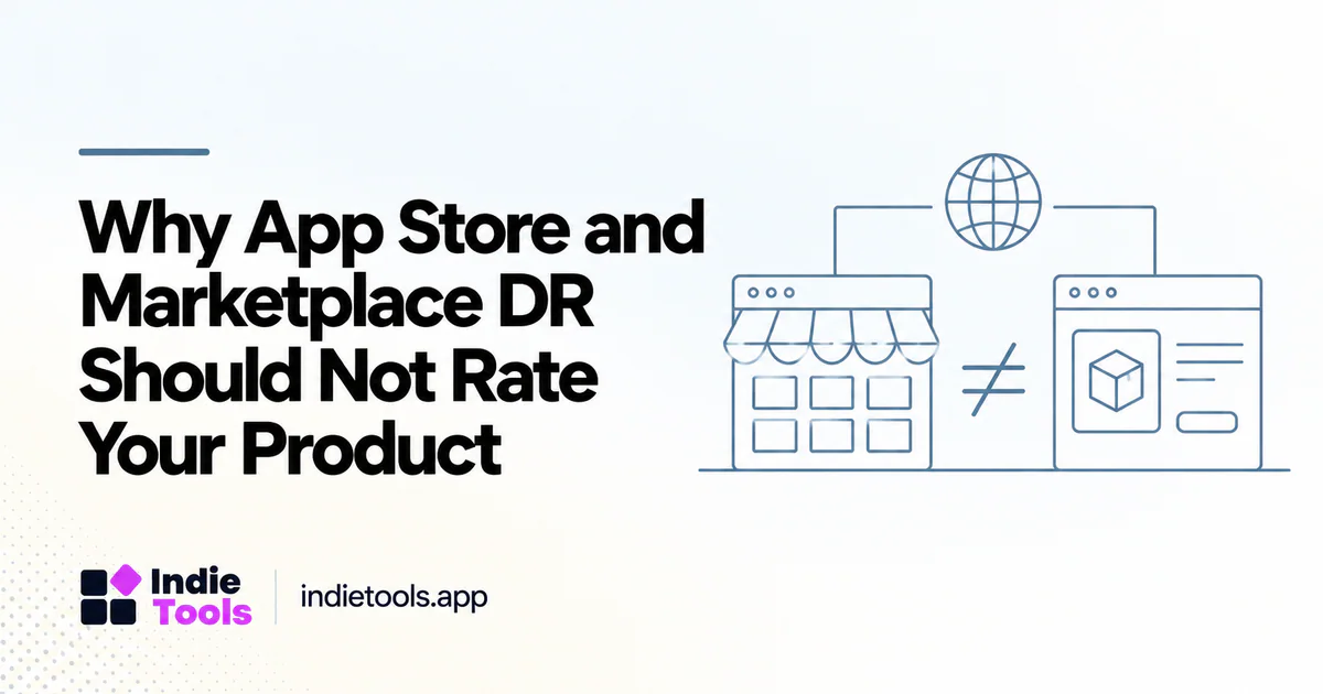 Why App Store and Marketplace DR Should Not Rate Your Product — IndieTools guide
